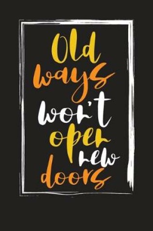 Cover of Old Ways Won't Open New Doors