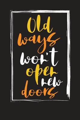 Book cover for Old Ways Won't Open New Doors