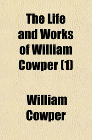 Cover of Life and Works of William Cowper (Volume 1)