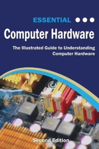 Cover of Essential Computer Hardware Second Edition