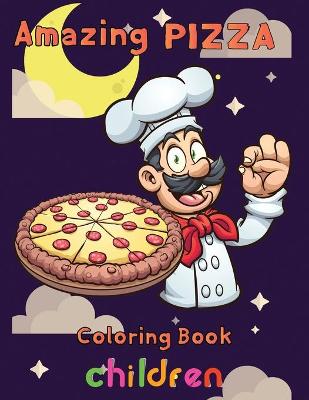 Book cover for Amazing pizza coloring book children