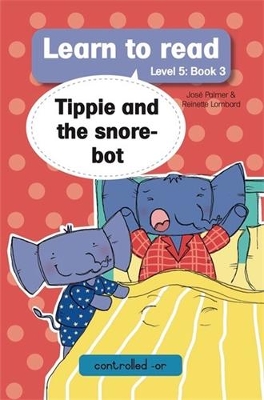 Book cover for Learn to read (Level 5 Book 3): Tippie and the snore-bot