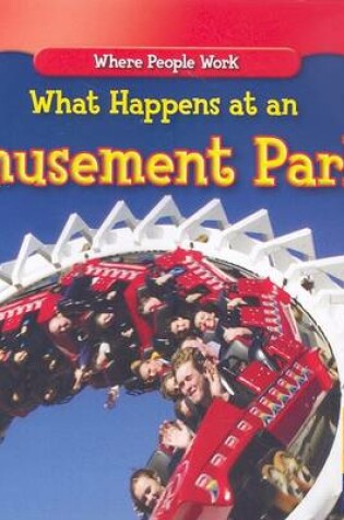 Cover of What Happens at an Amusement Park?