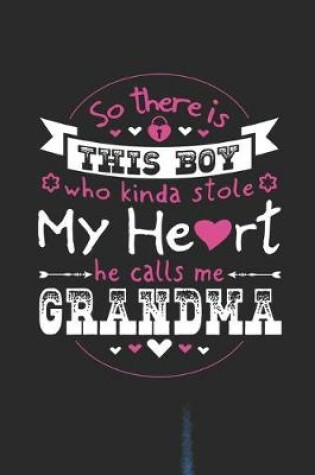 Cover of So There's This Boy Who Kinda Stole My Heart He Calls Me Grandma