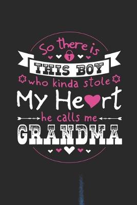 Book cover for So There's This Boy Who Kinda Stole My Heart He Calls Me Grandma