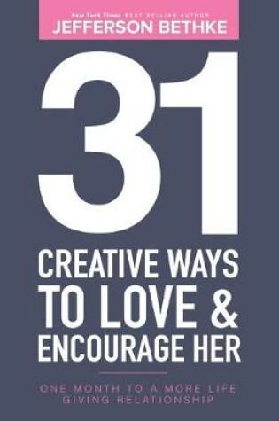 Cover of 31 Creative Ways To Love and Encourage Her
