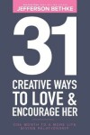 Book cover for 31 Creative Ways To Love and Encourage Her