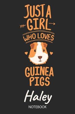 Book cover for Just A Girl Who Loves Guinea Pigs - Haley - Notebook