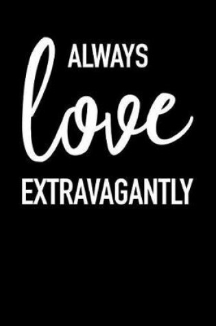 Cover of Always Love Extravagantly