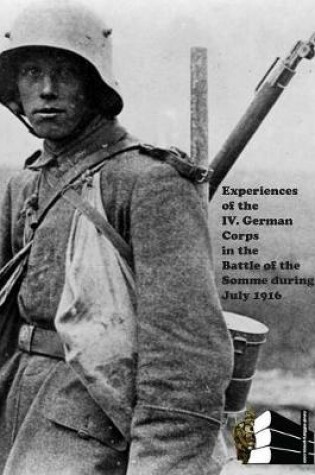 Cover of Experiences of the IV German Corps in the Battle of the Somme During July 1916.