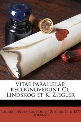 Cover of Vitae Parallelae; Recognoverunt CL. Lindskog Et K. Ziegler