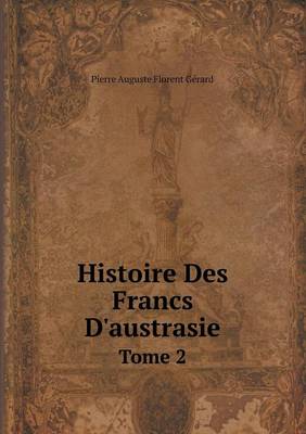 Book cover for Histoire Des Francs D'austrasie Tome 2