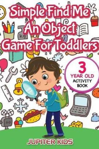 Cover of Simple Find Me An Object Game For Toddlers