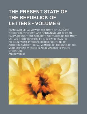 Book cover for Present State of the Republick of Letters Volume 6