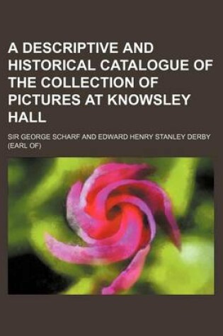 Cover of A Descriptive and Historical Catalogue of the Collection of Pictures at Knowsley Hall