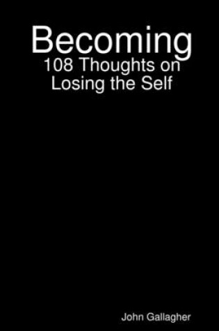 Cover of Becoming: 108 Thoughts on Losing the Self