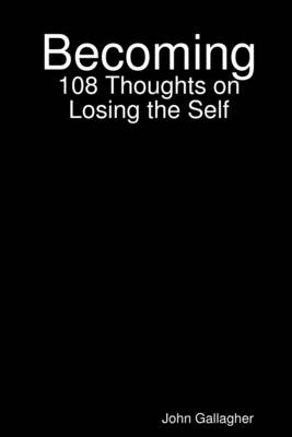 Book cover for Becoming: 108 Thoughts on Losing the Self