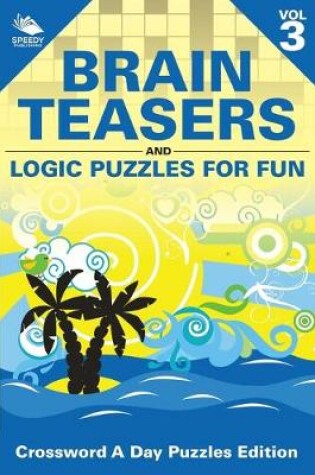Cover of Brain Teasers and Logic Puzzles for Fun Vol 3