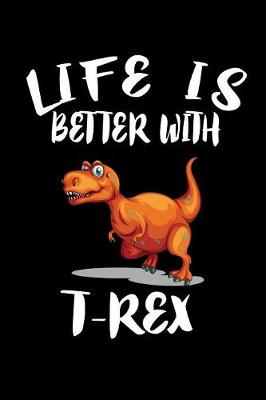 Book cover for Life Is Better With T-Rex
