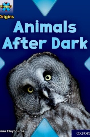 Cover of Project X Origins: Turquoise Book Band, Oxford Level 7: Animals After Dark