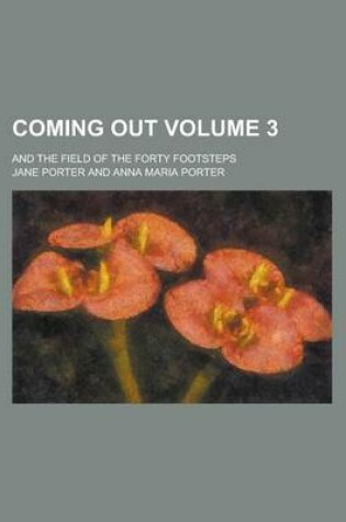 Cover of Coming Out; And the Field of the Forty Footsteps Volume 3