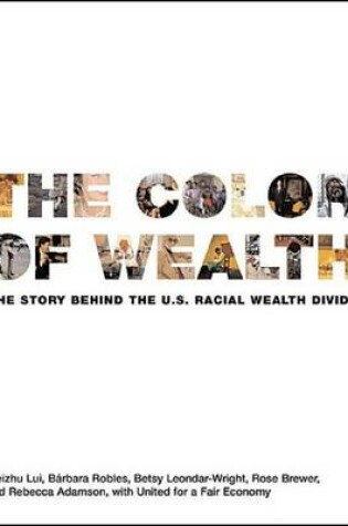 Cover of Color of Wealth, The: The Story Behind the U.S. Racial Wealth Divide