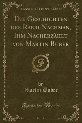 Cover of Die Geschichten Des Rabbi Nachman, Ihm Nacherzählt Von Martin Buber (Classic Reprint)