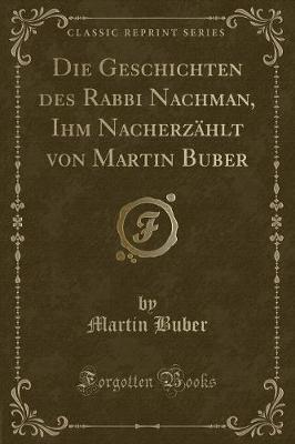 Book cover for Die Geschichten Des Rabbi Nachman, Ihm Nacherzählt Von Martin Buber (Classic Reprint)