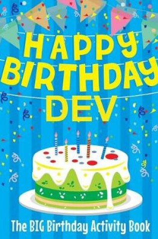 Cover of Happy Birthday Dev - The Big Birthday Activity Book