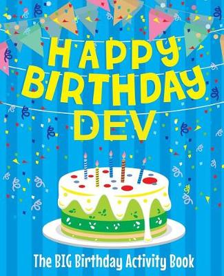 Book cover for Happy Birthday Dev - The Big Birthday Activity Book