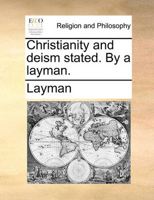 Book cover for Christianity and Deism Stated. by a Layman.
