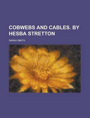 Book cover for Cobwebs and Cables. by Hesba Stretton