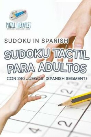 Cover of Sudoku Tactil para Adultos Sudoku in Spanish con 240 Juegos! (Spanish segment)