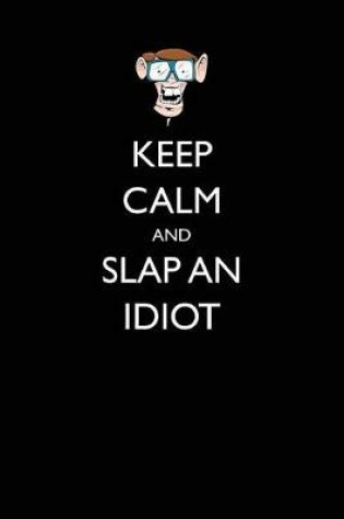 Cover of Keep Calm and Slap an Idiot