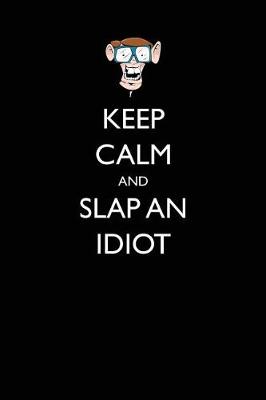 Book cover for Keep Calm and Slap an Idiot