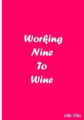 Book cover for Working Nine To Wine