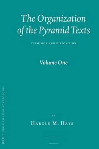 Cover of Organization of the Pyramid Texts (2 Vol. Set), The: Typology and Disposition