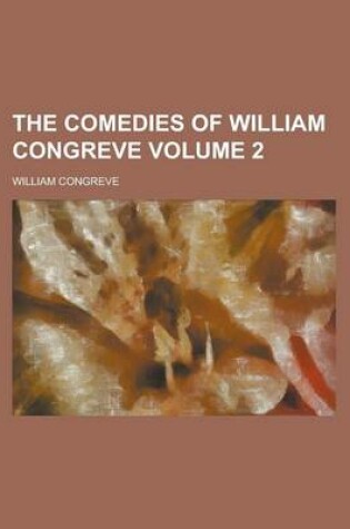 Cover of The Comedies of William Congreve Volume 2