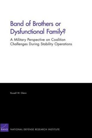 Cover of Band of Brothers or Dysfunctional Family? A Military Perspective on Coalition Challenges During Stability Operations