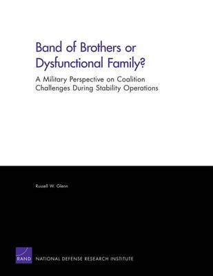 Book cover for Band of Brothers or Dysfunctional Family? A Military Perspective on Coalition Challenges During Stability Operations