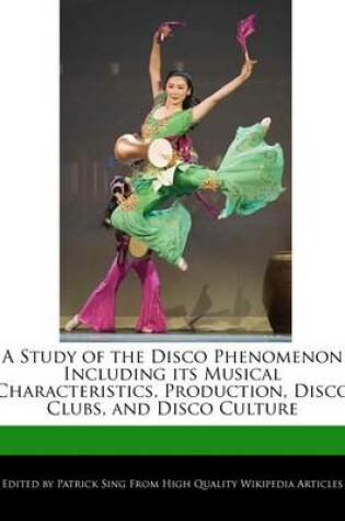 Cover of A Study of the Disco Phenomenon Including Its Musical Characteristics, Production, Disco Clubs, and Disco Culture