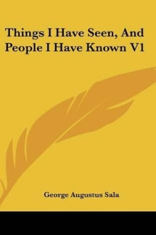 Cover of Things I Have Seen, And People I Have Known V1