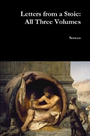 Cover of Letters from a Stoic: All Three Volumes