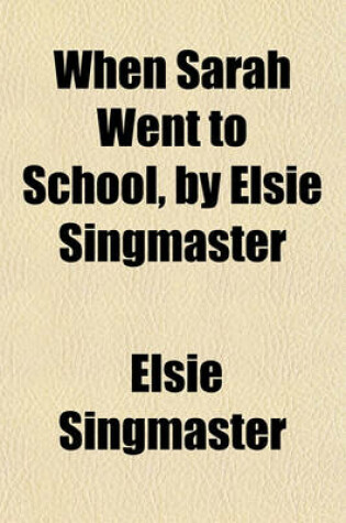 Cover of When Sarah Went to School, by Elsie Singmaster