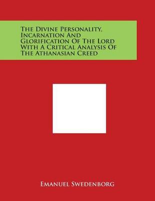 Book cover for The Divine Personality, Incarnation and Glorification of the Lord with a Critical Analysis of the Athanasian Creed