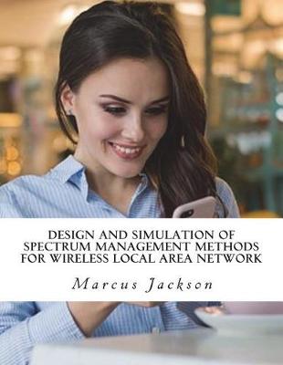Book cover for Design and Simulation of Spectrum Management Methods for Wireless Local Area Network