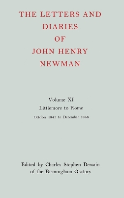 Book cover for The Letters and Diaries of John Henry Newman: Volume XI: Littlemore to Rome: October 1845 - December 1846