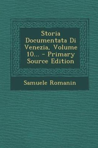 Cover of Storia Documentata Di Venezia, Volume 10... - Primary Source Edition