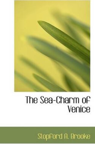 Cover of The Sea-Charm of Venice