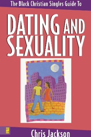 Cover of The Black Christian Singles Guide to Dating and Sexuality
